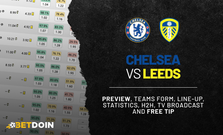 Chelsea Leeds: Preview, Free tip & Prediction