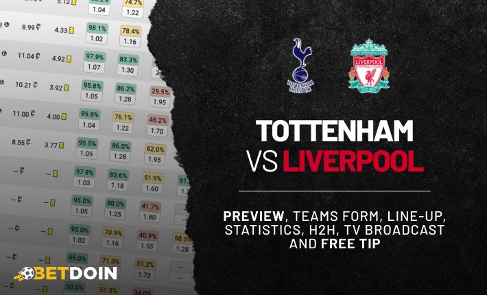 Tottenham vs Liverpool: Preview, Free tip & Prediction