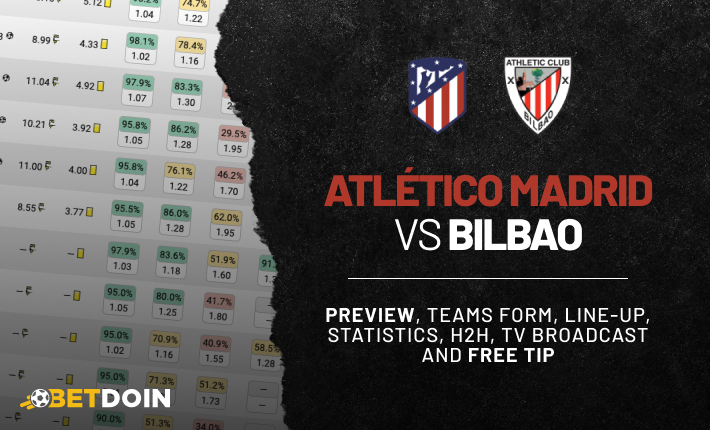 Atletico Madrid vs Bilbao: Preview, free tip and statistics