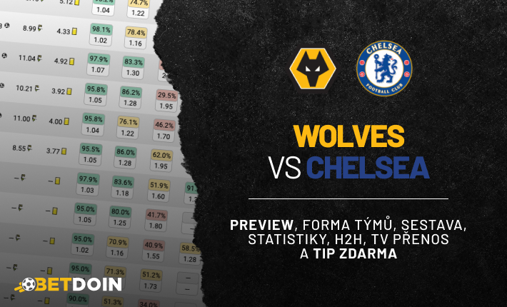 Wolves vs Chelsea: Preview, tip zdarma a statistiky