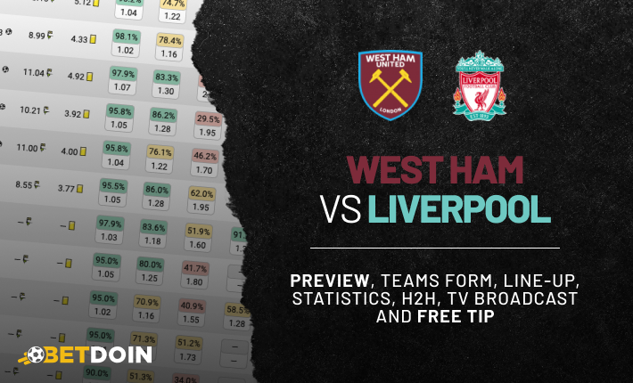 West ham vs Liverpool: Preview, free tip and statistics