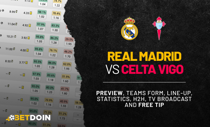 Real Madrid vs Celta Vigo: Preview, free tip and statistics