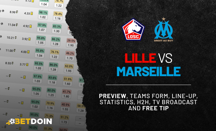 Lille vs Marseille: Preview, Free tip & Prediction