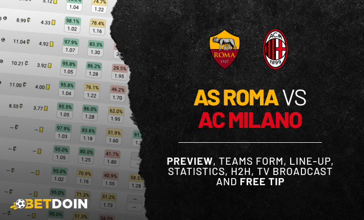 AS Roma vs Ac Milan: preview, free tip and statistics