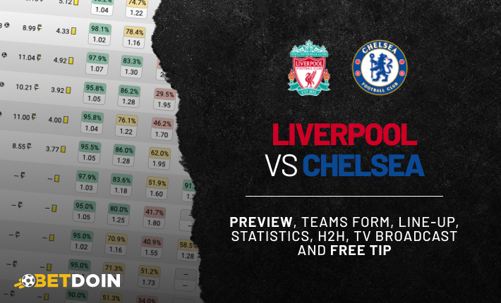 Liverpool vs Chelsea: preview, free tip and statistics