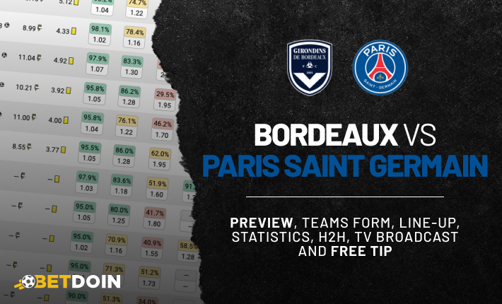 Bordeaux vs PSG: Preview, Free tip & Prediction